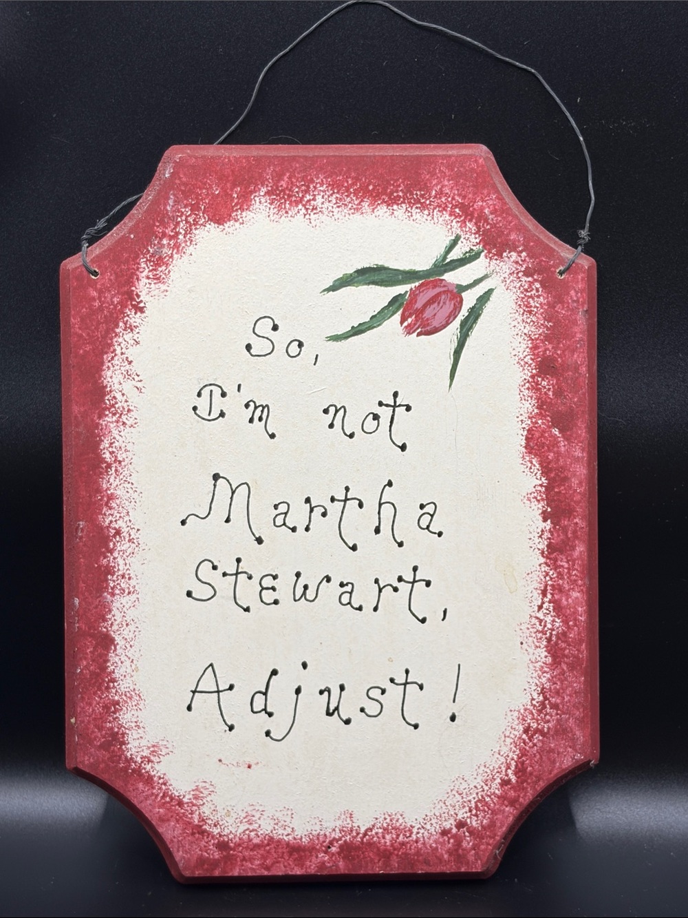 P. Hyland Vintage Hand Painted So, I’m Not Martha Stewart, Adjust! Wall Plaque